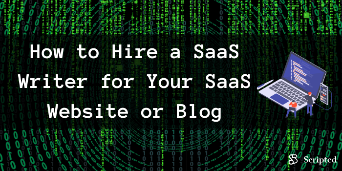 How to Hire a SaaS Writer for Your SaaS Website or Blog