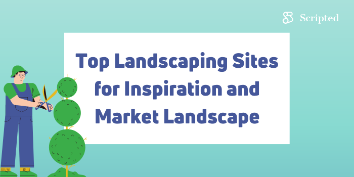 Top Landscaping Sites for Inspiration and Market Landscape