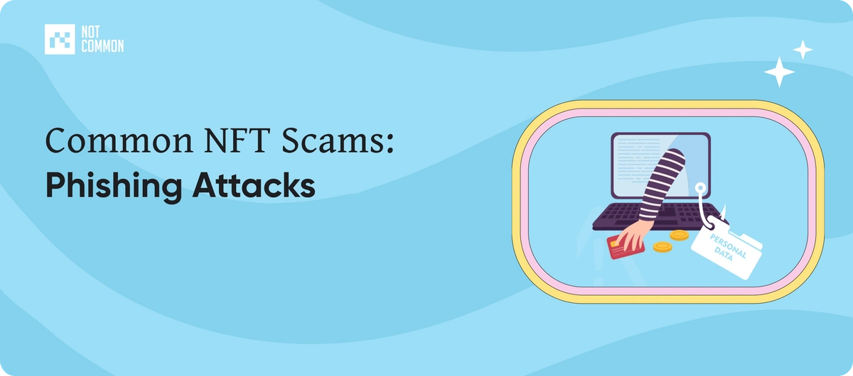 Common NFT Scams: Phishing Attacks | NotCommon