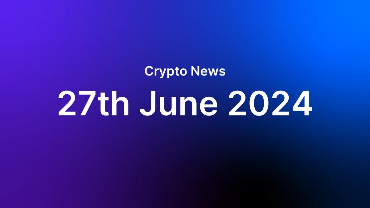 Blockchain | News: 27th June 2024