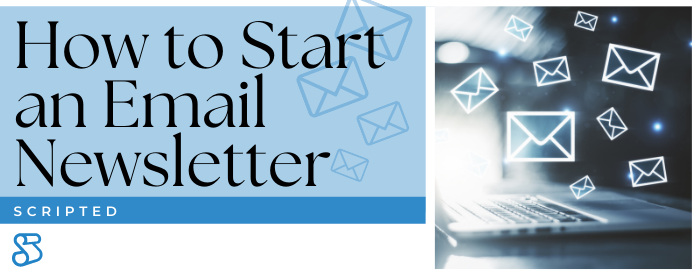 How to Start an Email Newsletter | Scripted