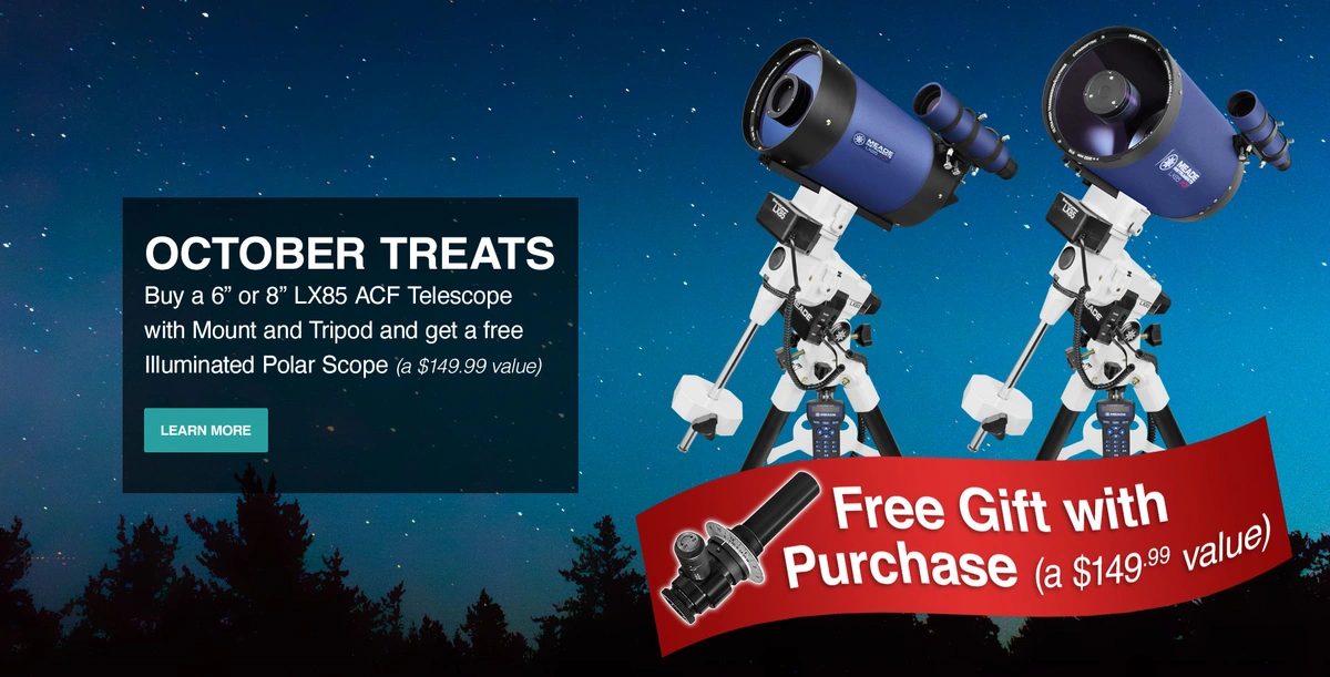 October Treats: Free LX85 Polar Scope with Purchase of Select LX85 Telescopes
