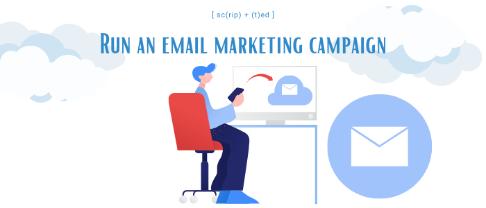 Run an email marketing campaign 