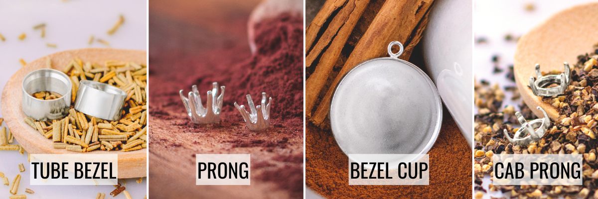 Types of pre-made stone settings: Tube bezel, Prong, Bezel cup, Cabochon prong