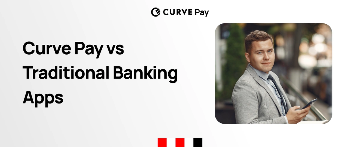 Curve Pay vs. Traditional Banking Apps