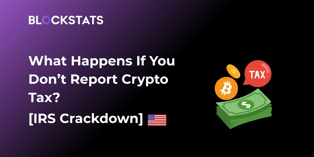 What Happens If You Don’t Report Crypto on Taxes [US 2026]