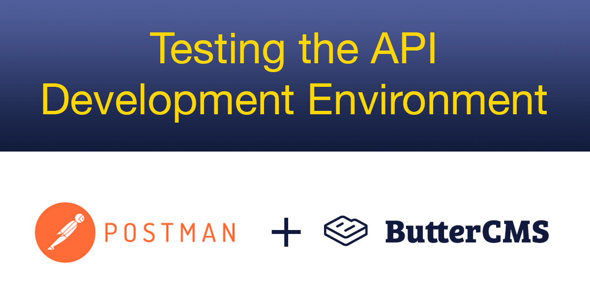 How To Use Postman To Test An Api During Development Buttercms