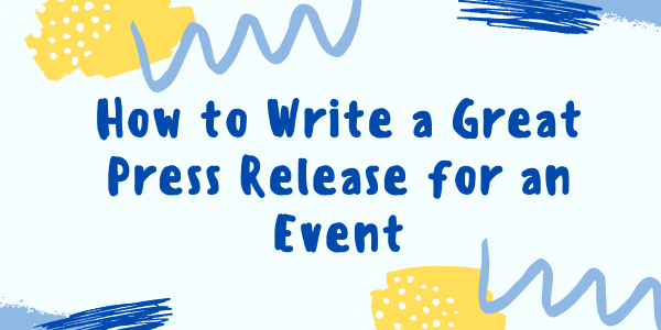 How to Write a Great Press Release for an Event