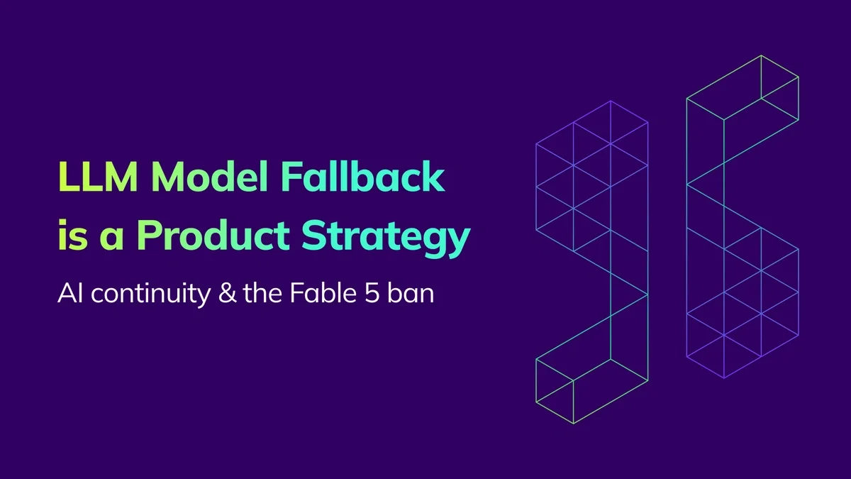 When Anthropic's Fable 5 went offline with no warning, products on a single LLM broke. Why model fallback and provider abstraction is product strategy.