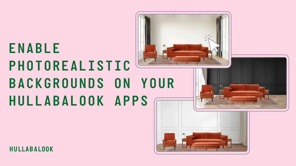 Enable Photorealistic Backgrounds on Your Hullabalook Apps