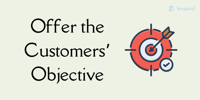 Offer the Customers’ Objective
