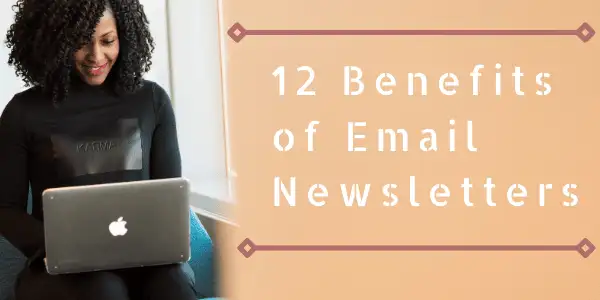 12 Benefits of Email Newsletters