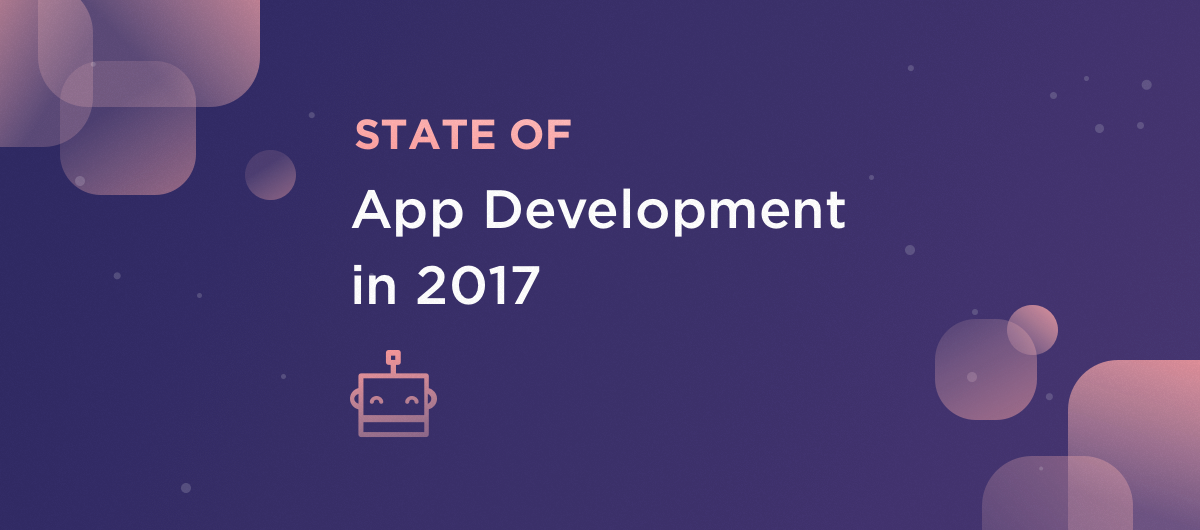 State of App Development in 2017