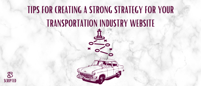 Tips for Creating a Strong Strategy for Your Transportation Industry Website
