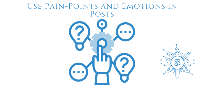 Use Pain-Points and Emotions in Posts
