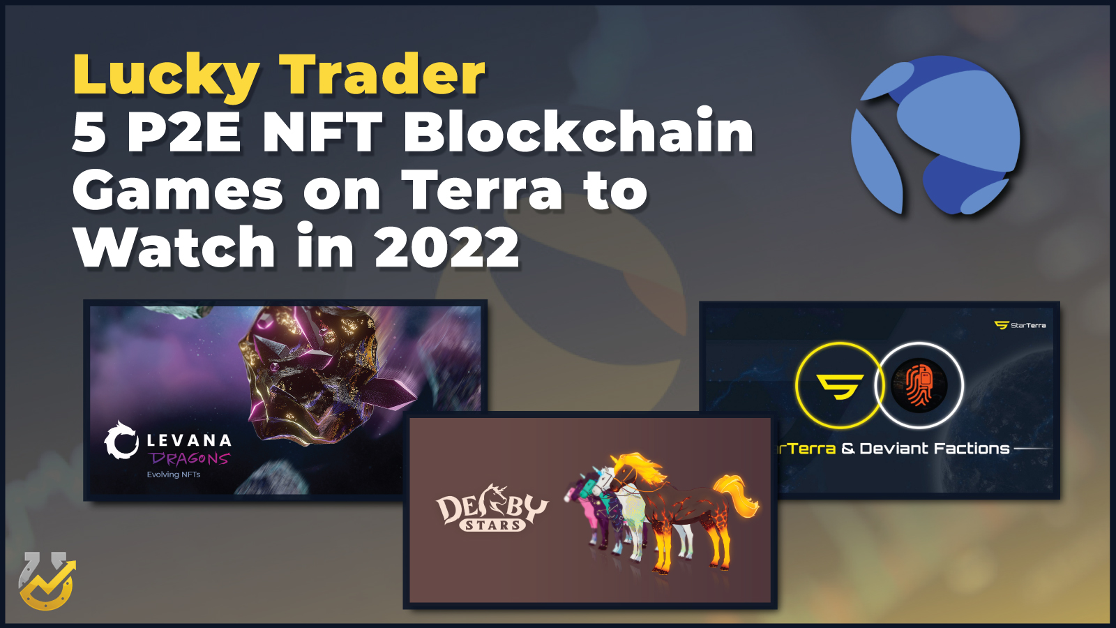 5 P2E NFT Blockchain Games on Terra to Watch in 2022