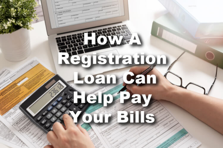 How A Registration Loan Can Help Pay Your Bills