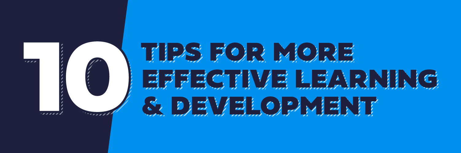 10 Tips for more effective learning and development