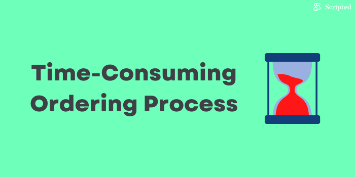 Time-Consuming Ordering Process