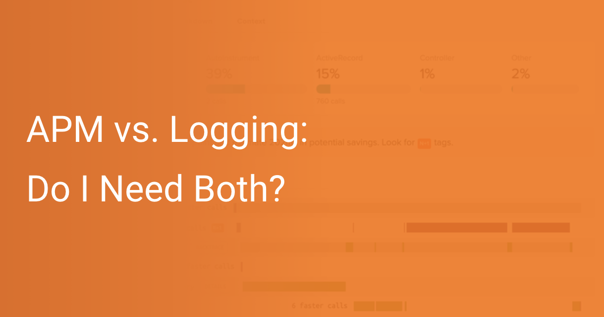 APM vs. Logging Do I Need Both Scout APM Blog