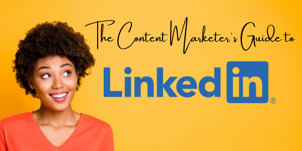 Content Marketer's Guide to LinkedIn