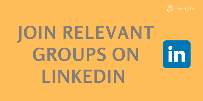 Join Relevant Groups on LinkedIn 