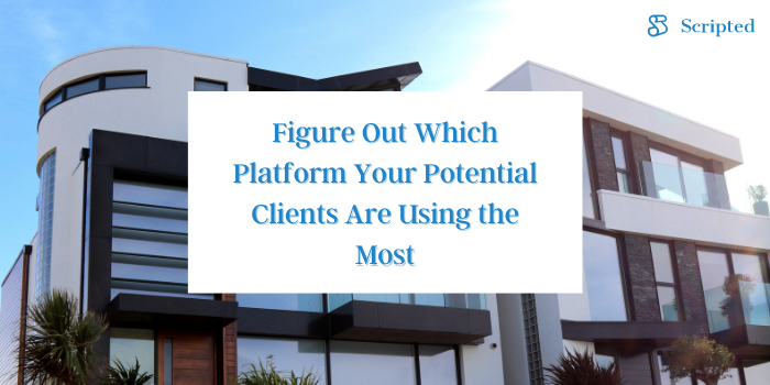 Figure Out Which Platform Your Potential Clients Are Using the Most