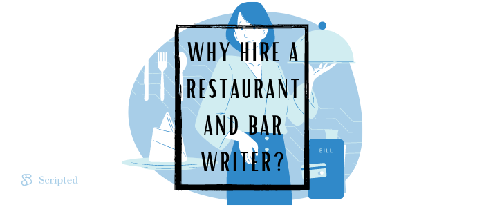 Why Hire a Restaurant and Bar Writer?