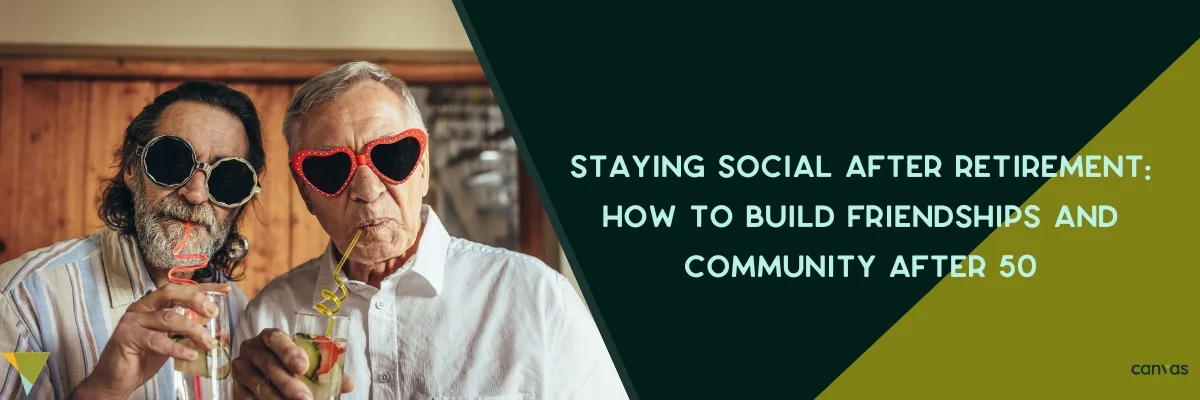 Staying Social After Retirement: How to Build Friendships and Community After 50
