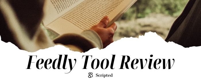 Feedly Tool Review | Scripted