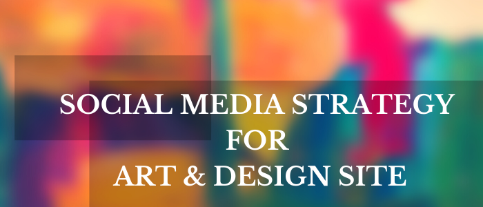 Social Media Strategy for Art & Design Site