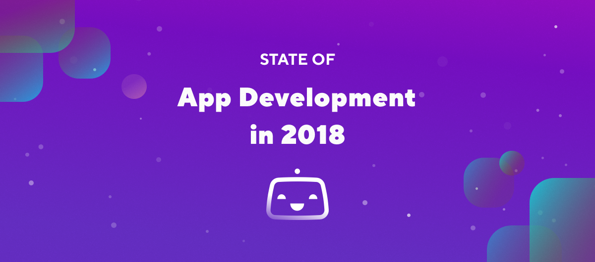 State of App Development in 2018