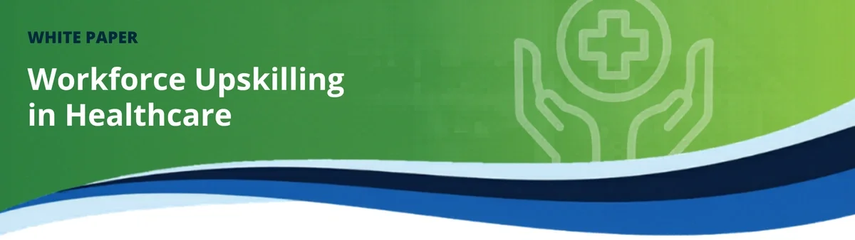 Building a Future-Ready Healthcare Workforce white paper banner with stylized healthcare and AI imagery on a clinical blue-and-green gradient.