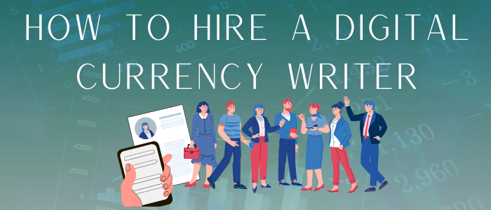 How to Hire a Digital Currency Writer