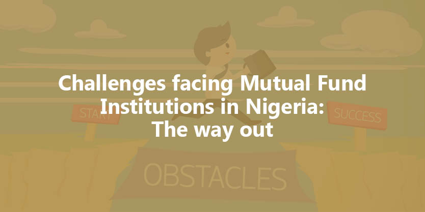 Challenges facing Mutual Fund Institutions in Nigeria: A way out Image