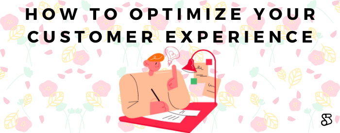 How To Optimize Your Customer Experience