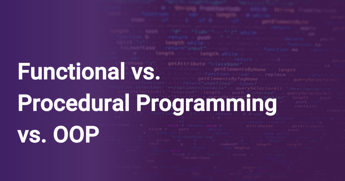 Functional vs. Procedural vs. OOP Scout APM Blog