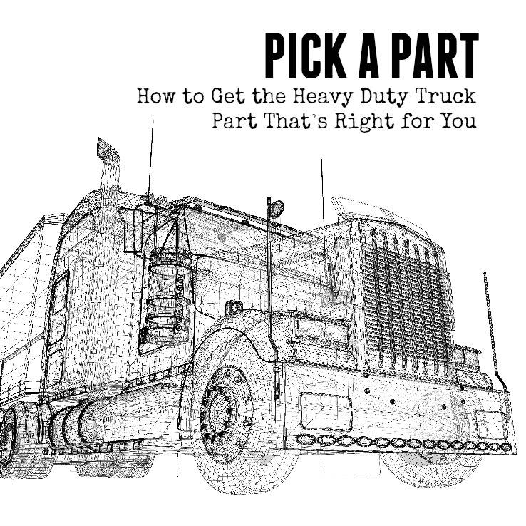Pick A Part - How to Get the Heavy Duty Truck Part That's Right for You