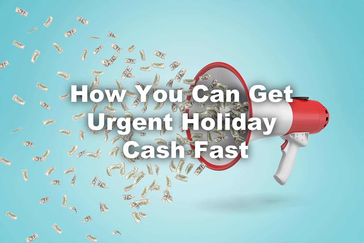 holiday cash quickly need