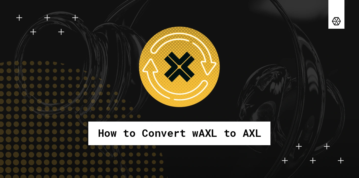 Blog How to Convert wAXL to AXL?