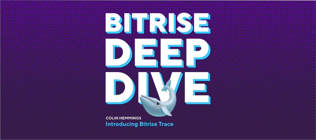 Introducing Bitrise Trace