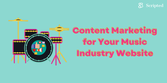 Content Marketing for Your Music Industry Website